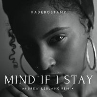 Kadebostany - Mind If I Stay (Andrew LeBlanc Remix)