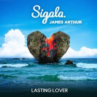 Sigala x James Arthur - Lasting Lover