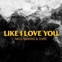 Ton de apel: Nico Santos x Topic - Like I Love You