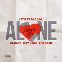 Layton Greene x Lil Baby x City Girls x PnB Rock - Leave Em Alone