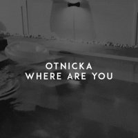 Ton de apel: Otnicka - Where Are You