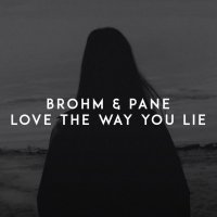 Ton de apel: BROHM x Pane - Love the way you lie