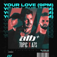 Ton de apel: ATB - Your Love (9PM) (feat. Topic & A7S)
