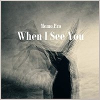 Memo Pro - When I See You