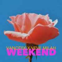 Ton de apel: Vanotek x Veve Milah - Weekend